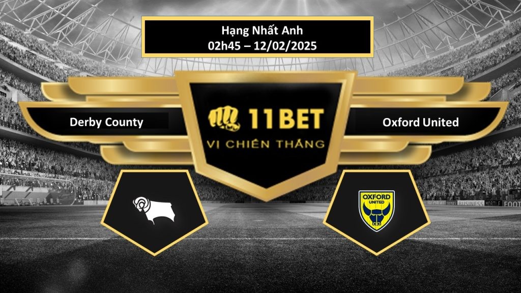 11BET Tip bóng đá Derby County vs Oxford United, hôm nay 12/02/2025