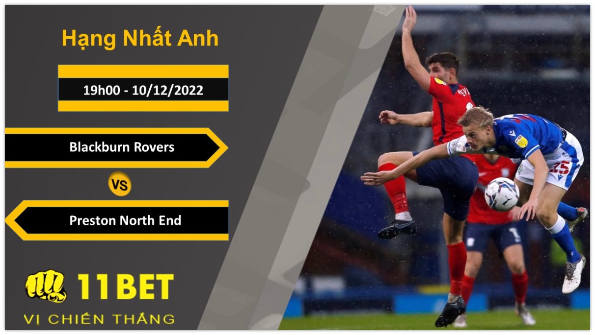 11BET Soi kèo Blackburn Rovers vs Preston North End, 19h00, 10/12/2022