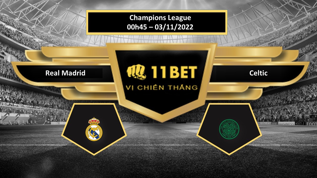 11BET Tip bóng đá    Real Madrid vs Celtic, hôm nay 03/11/2022