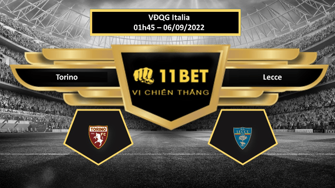 11BET Tip bóng đá   Torino vs Lecce  , hôm nay 06/09/2022