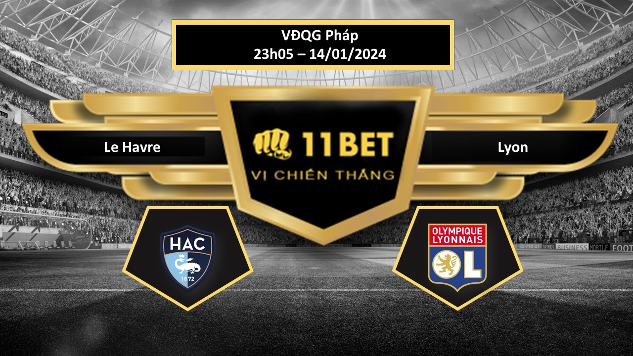 11BET Tip bóng đá Le Havre vs Lyon, hôm nay 14/01/2024