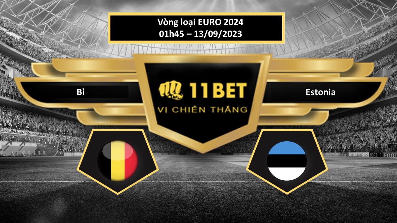 11BET Tip bóng đá  Bỉ vs Estonia, hôm nay 13/09/2023