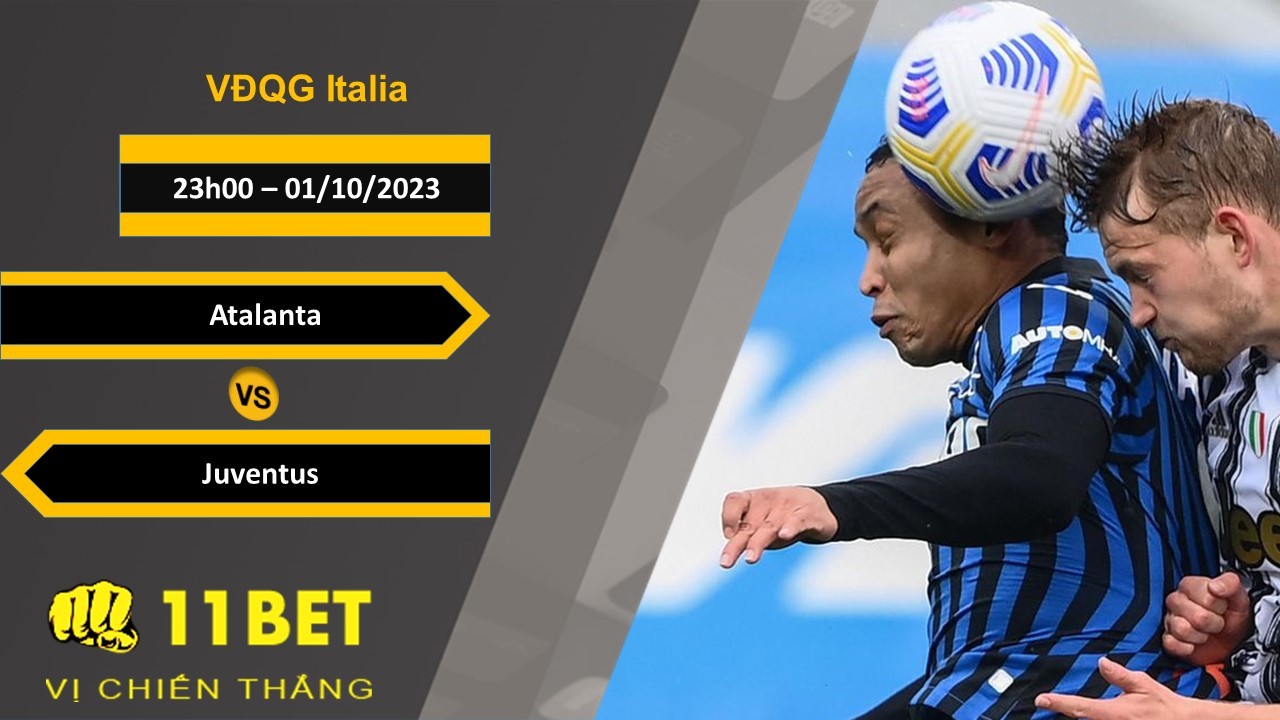 11BET Soi kèo  Atalanta vs Juventus, 23h00, 01/10/2023