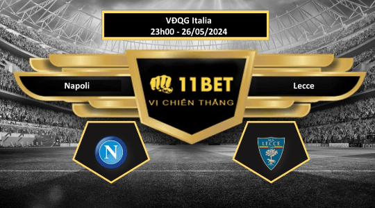 11BET Tip bóng đá Napoli vs Lecce, hôm nay 26/05/2024