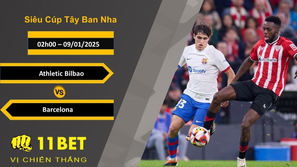 11BET Soi kèo Athletic Bilbao vs Barcelona, 02h00, 09/01/2025