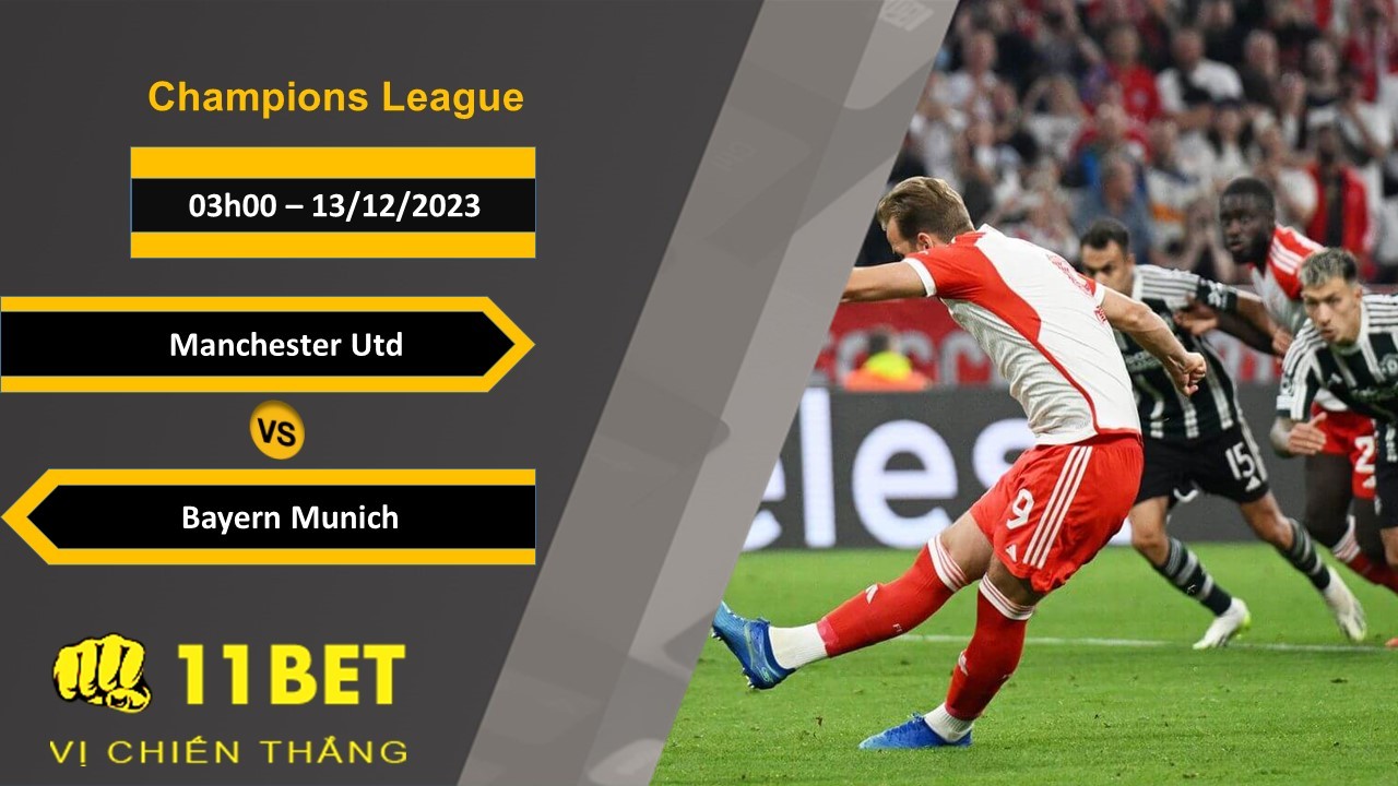 11BET Soi kèo   Manchester Utd vs Bayern Munich  , 03h00, 13/12/2023