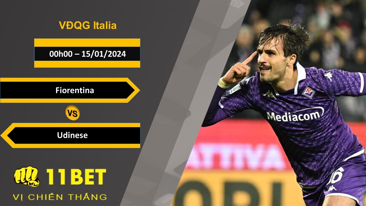11BET Soi kèo Fiorentina vs Udinese, 00h00, 15/01/2024