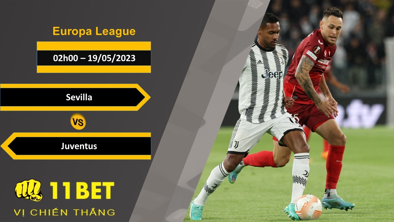 11BET Soi kèo Sevilla vs Juventus, 02h00, 19/05/2023