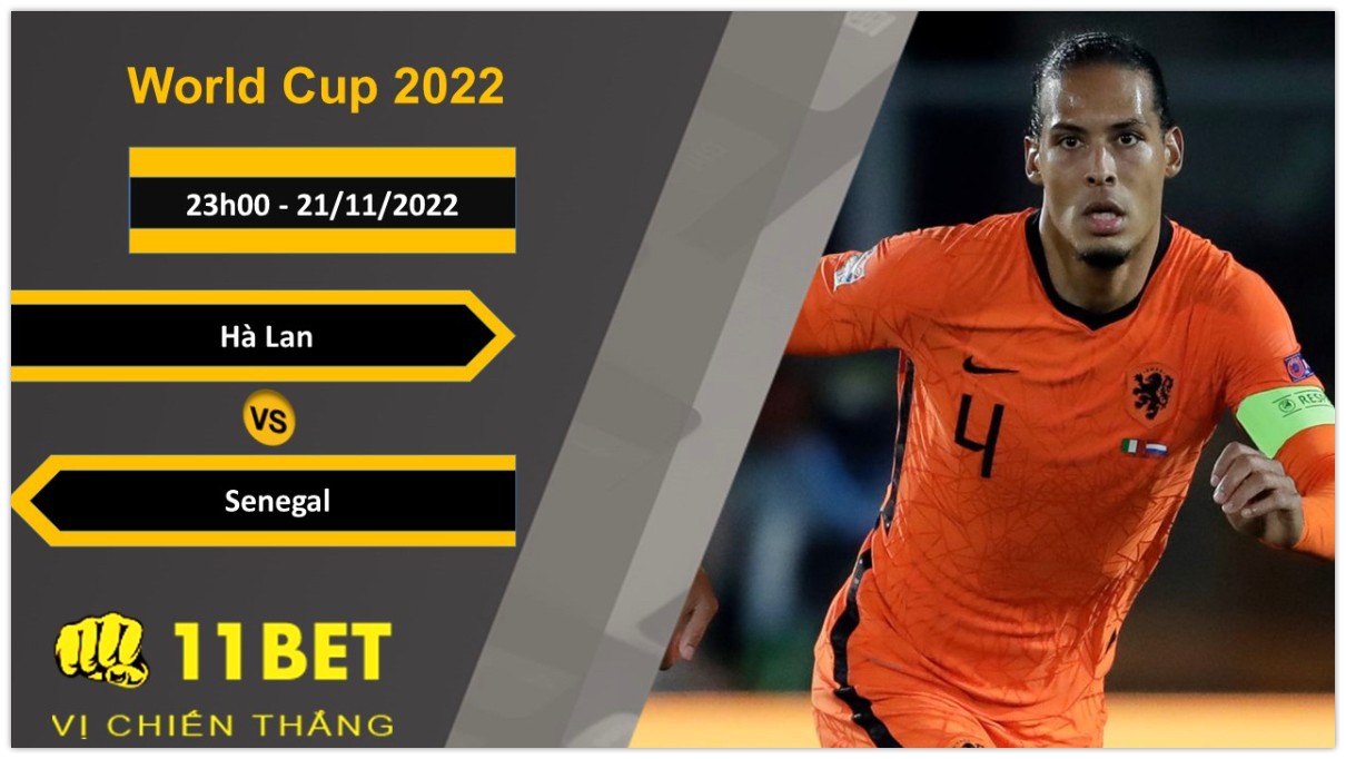 11BET Soi kèo Hà Lan vs Senegal, 23h00, 21/11/2022