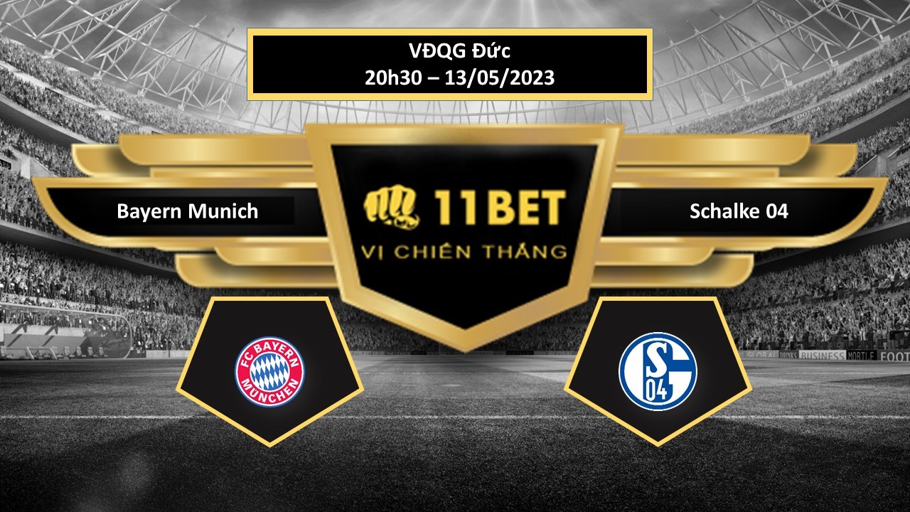 11BET Tip bóng đá Bayern Munich vs Schalke 04, hôm nay 13/05/2023