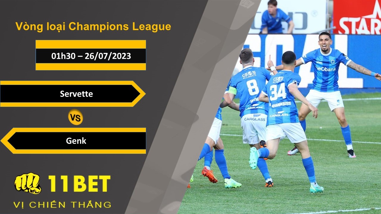 11BET Soi kèo Servette vs Genk, 01h30, 26/07/2023