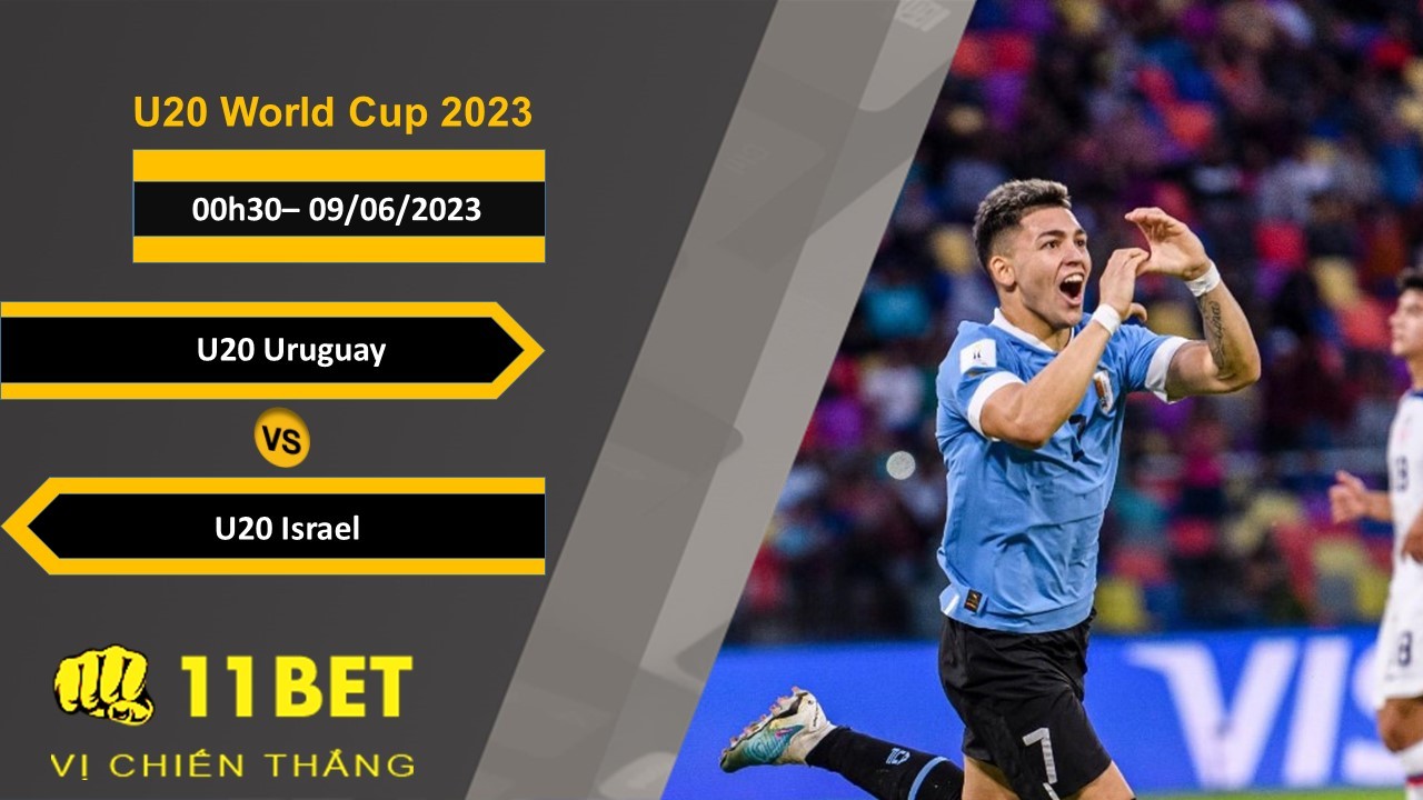 11BET Soi kèo U20 Uruguay vs U20 Israel , 00h30, 09/06/2023