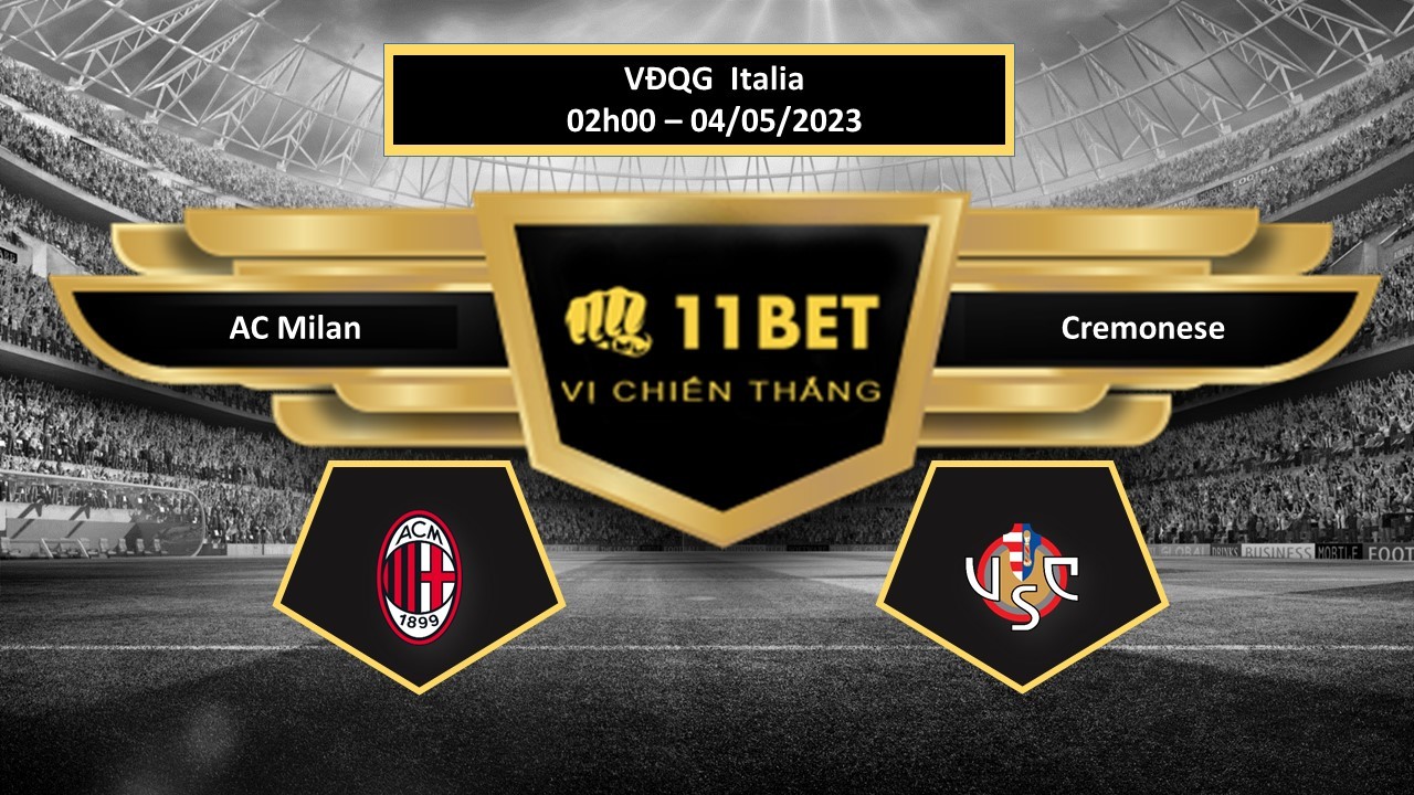 11BET Tip bóng đá  AC Milan vs Cremonese, hôm nay 04/05/2023