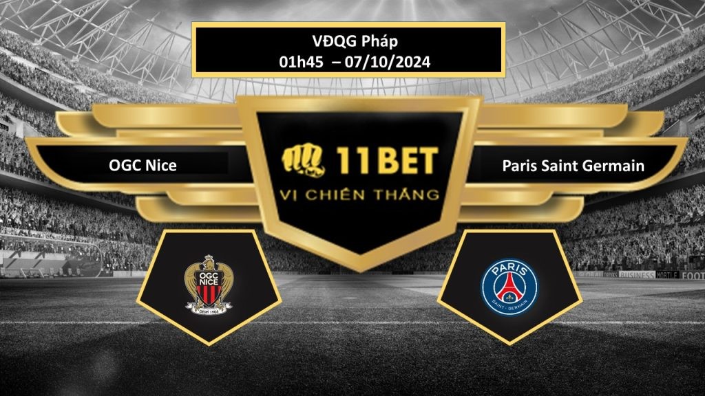 11BET Tip bóng đá OGC Nice vs Paris Saint Germain, hôm nay 07/10/2024