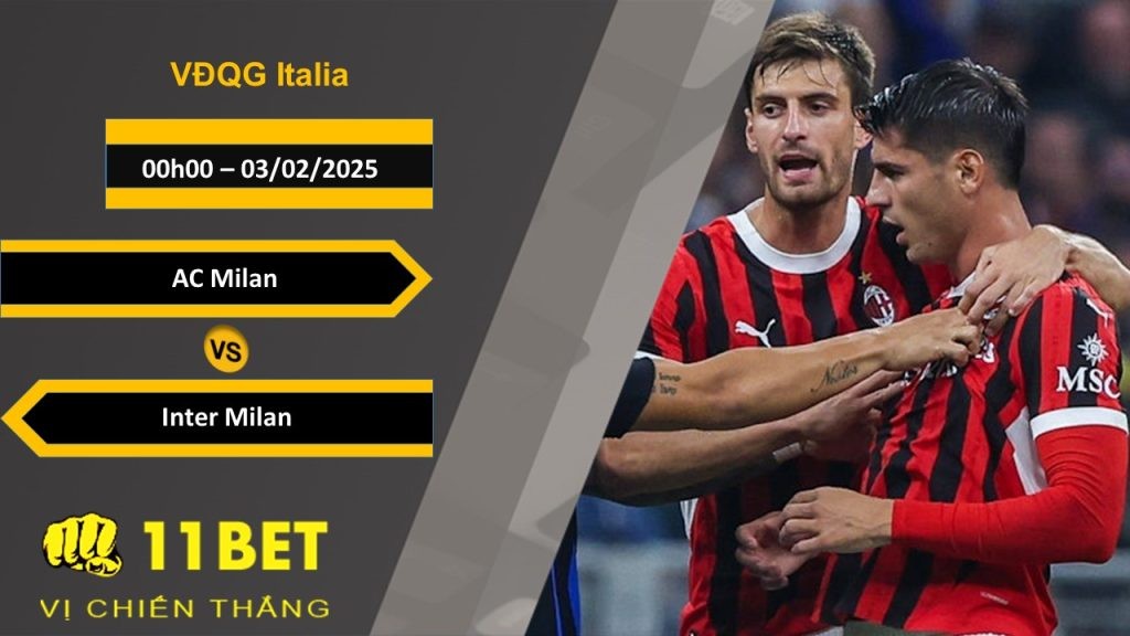 11BET Soi kèo AC Milan vs Inter Milan, 00h00, 03/02/2025