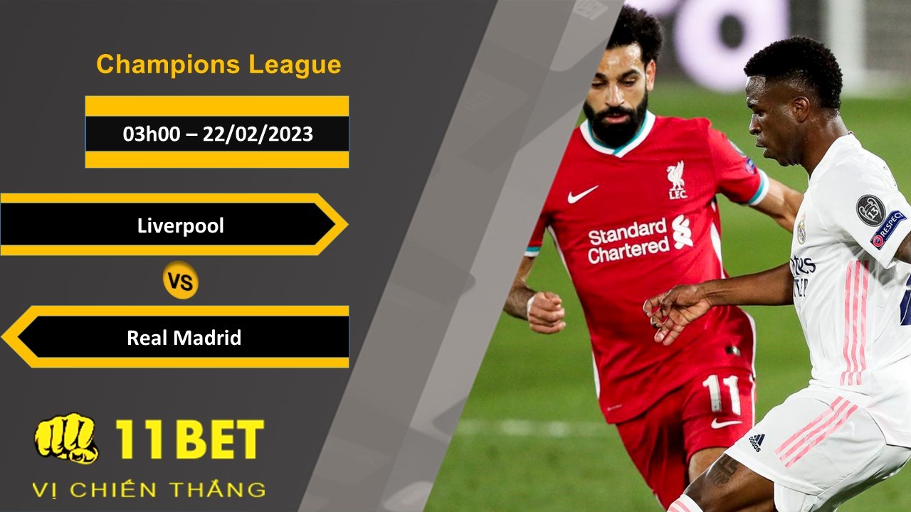 11BET Soi kèo Liverpool vs Real Madrid, 03h00, 22/02/2023