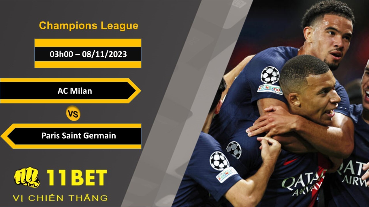 11BET Soi kèo  AC Milan vs Paris Saint Germain, 03h00, 08/11/2023