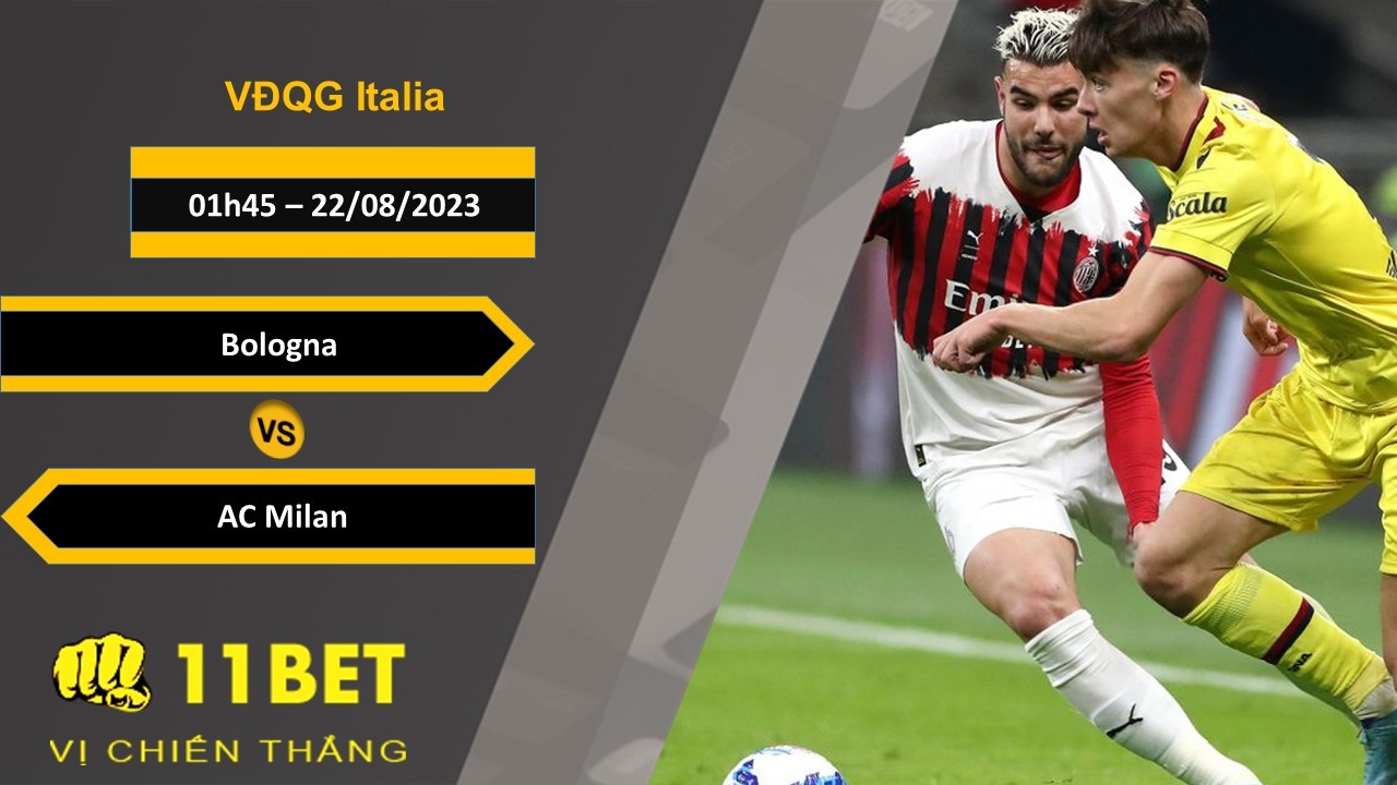 11BET Soi kèo Bologna vs AC Milan , 01h45, 22/08/2023