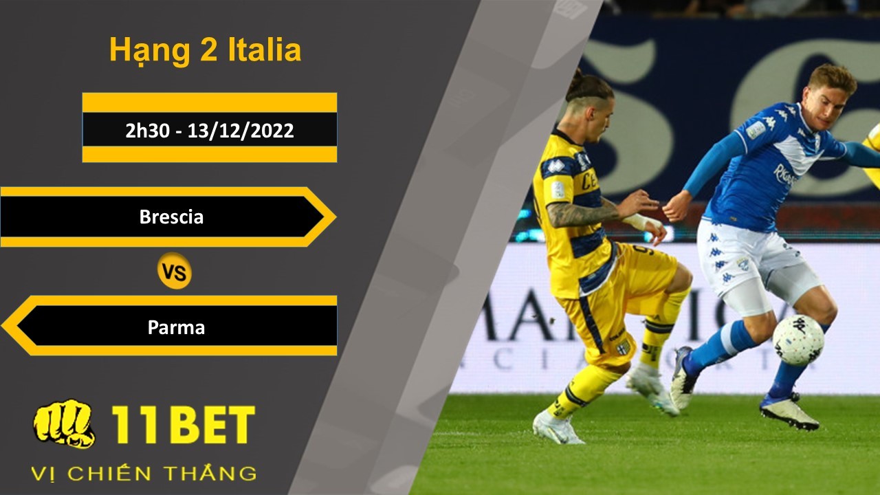 11BET Soi kèo Brescia vs Parma, 2h30, 13/12/2022