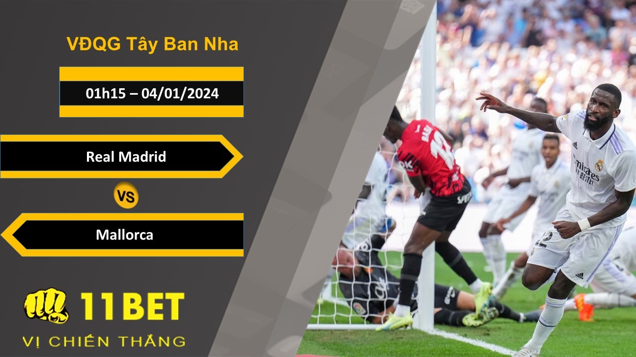 11BET Soi kèo Real Madrid vs Mallorca, 01h15, 04/01/2024
