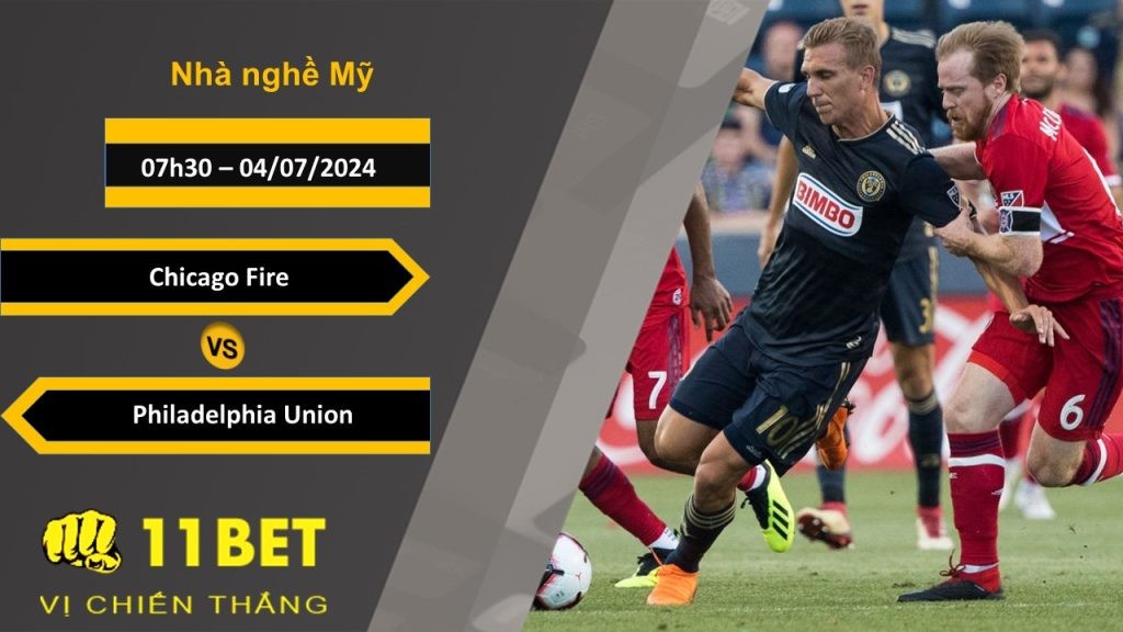 11BET Soi kèo Chicago Fire vs Philadelphia Union, 07h30, 04/07/2024
