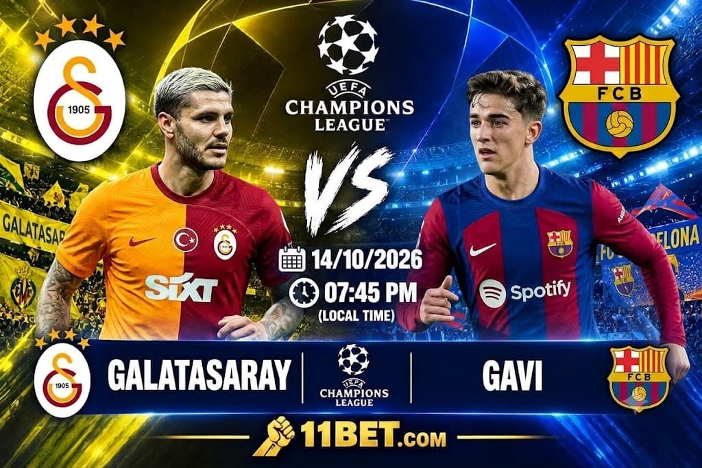 11BET Soi kèo bóng đá Galatasaray vs Barcelona, 02h00 ngày 14/10/2026: Gã khổng lồ xứ Catalan phô diễn sức mạnh