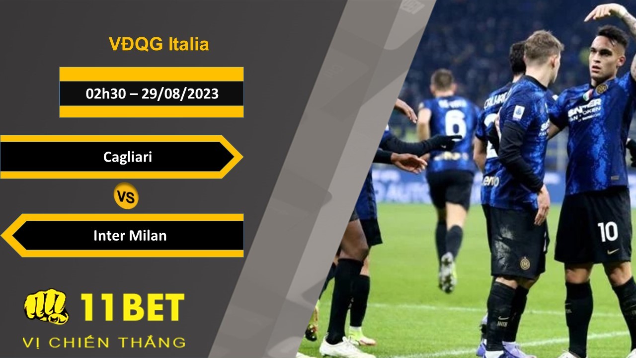 11BET Soi kèo Cagliari vs Inter Milan, 01h45, 29/08/2023