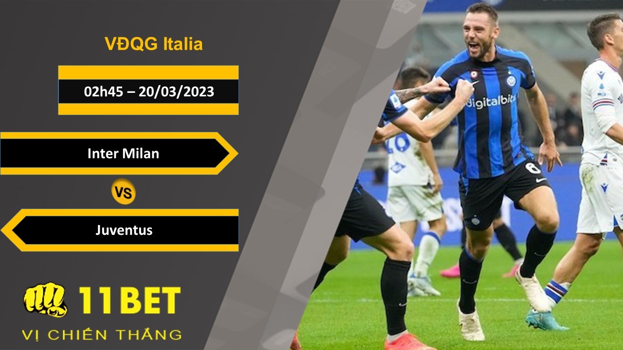 11BET Soi kèo  Inter Milan vs Juventus, 02h45, 20/03/2023