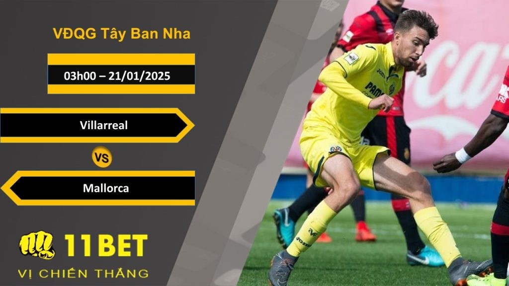 11BET Soi kèo Villarreal vs Mallorca, 03h00, 21/01/2025