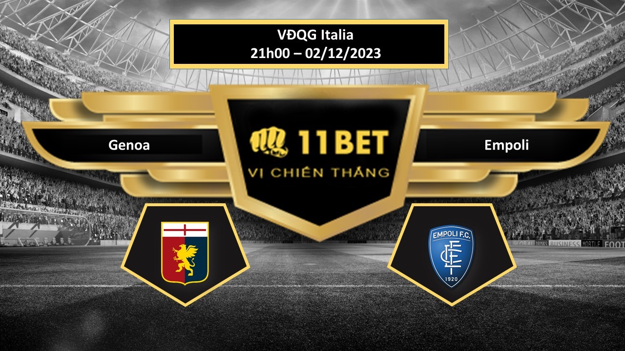 11BET Tip bóng đá   Genoa vs Empoli, hôm nay 02/12/2023