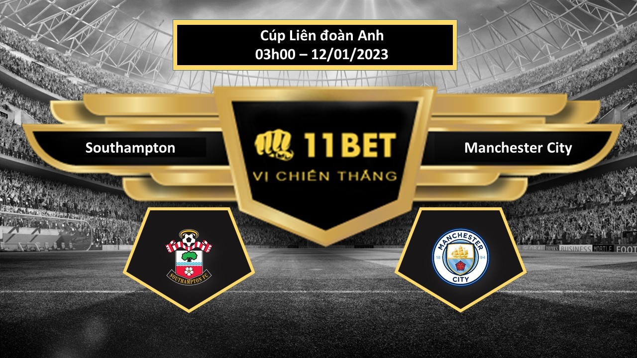 11BET Tip bóng đá  Southampton vs Manchester City, hôm nay 12/01/2023