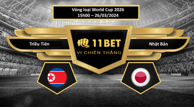 11BET Tip bóng đá Triều Tiên vs Nhật Bản, hôm nay 26/03/2024