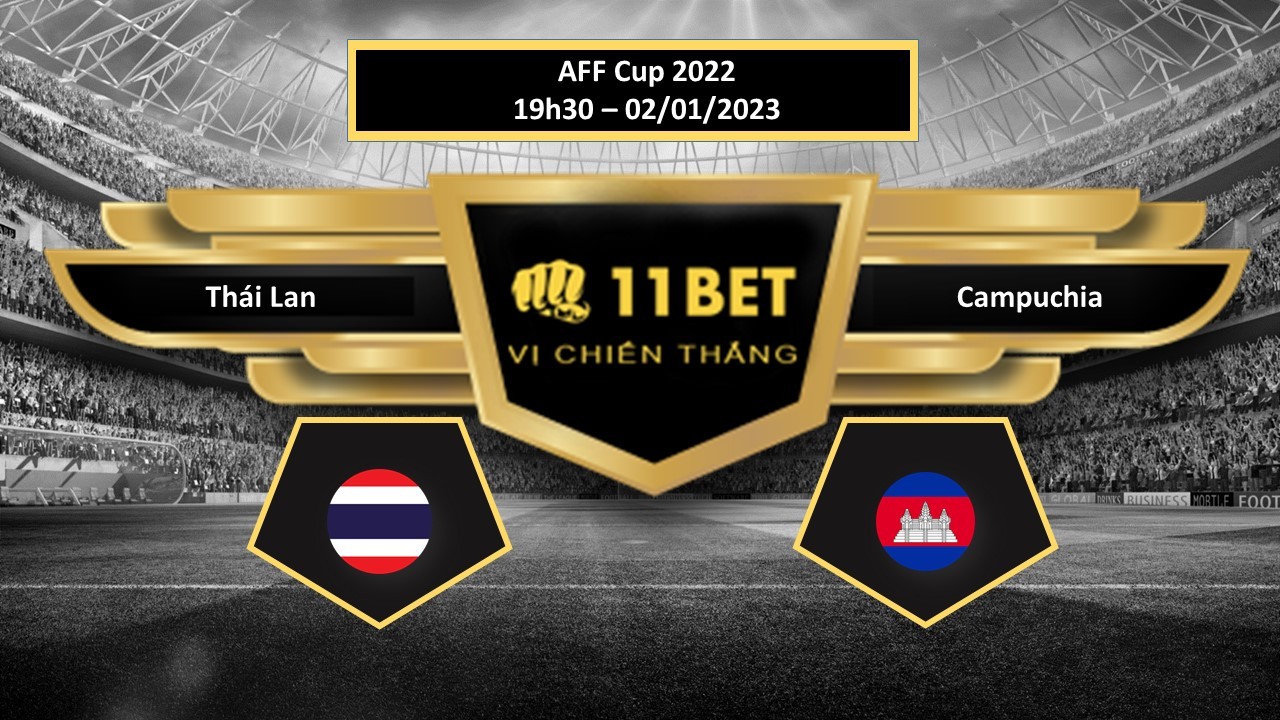 11BET Tip bóng đá Thái Lan vs Campuchia, hôm nay 02/01/2023