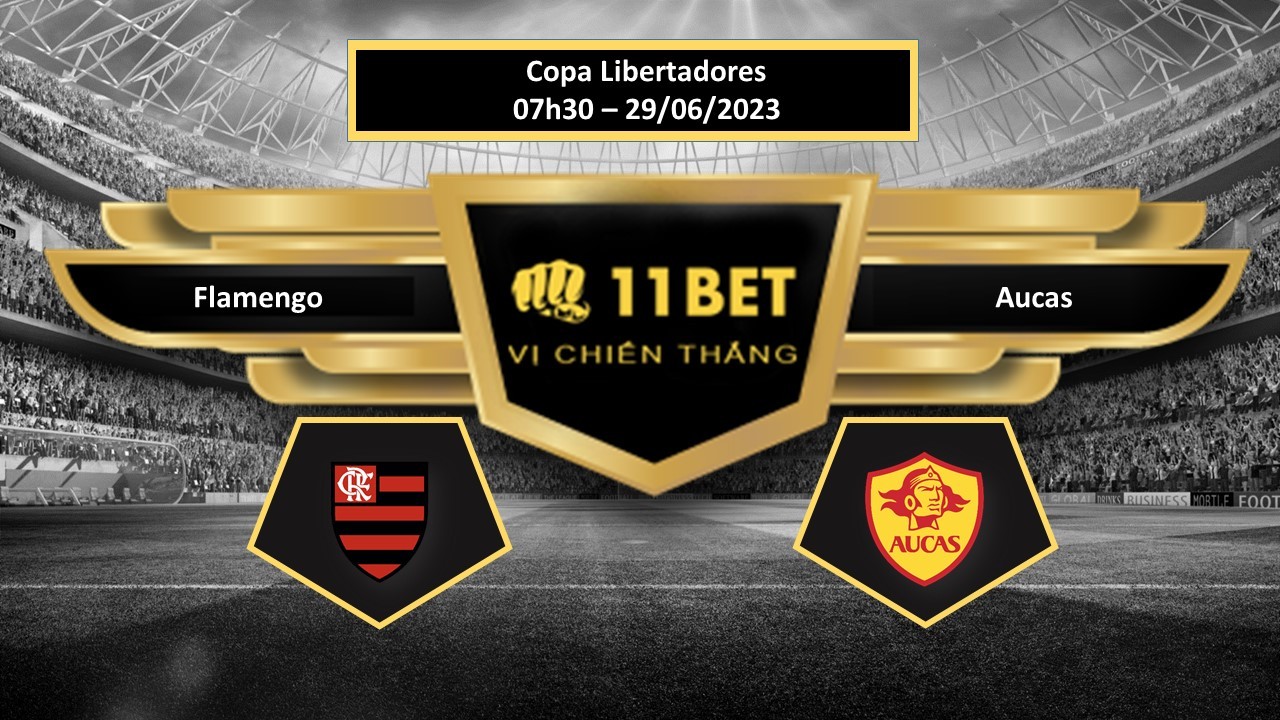 11BET Tip bóng đá    Flamengo vs Aucas, hôm nay 29/06/2023
