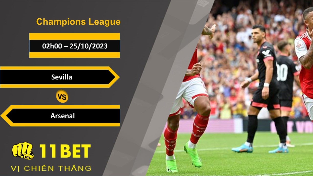 11BET Soi kèo   Sevilla vs Arsenal , 02h00, 25/10/2023