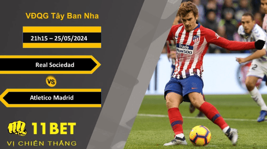 11BET Soi kèo  Real Sociedad vs Atletico  Madrid, 21h15, 25/05/2024