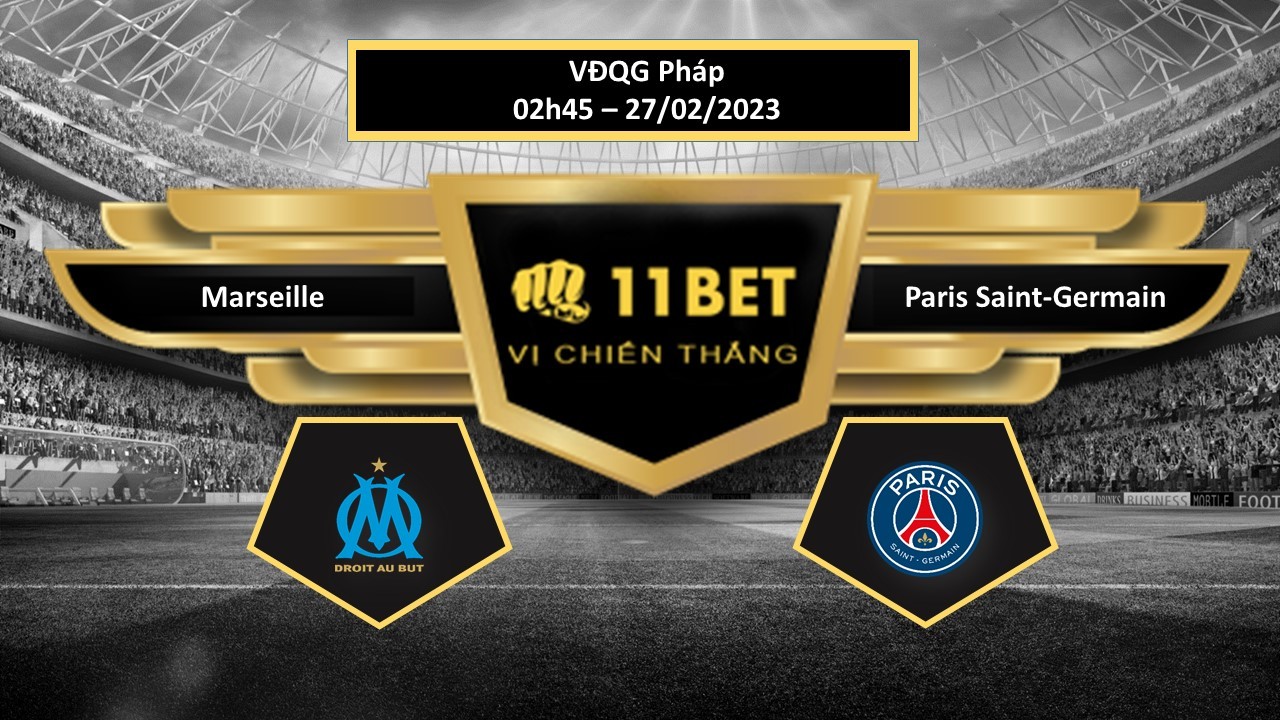 11BET Tip bóng đá  Marseille vs Paris Saint-Germain, hôm nay 27/02/2023