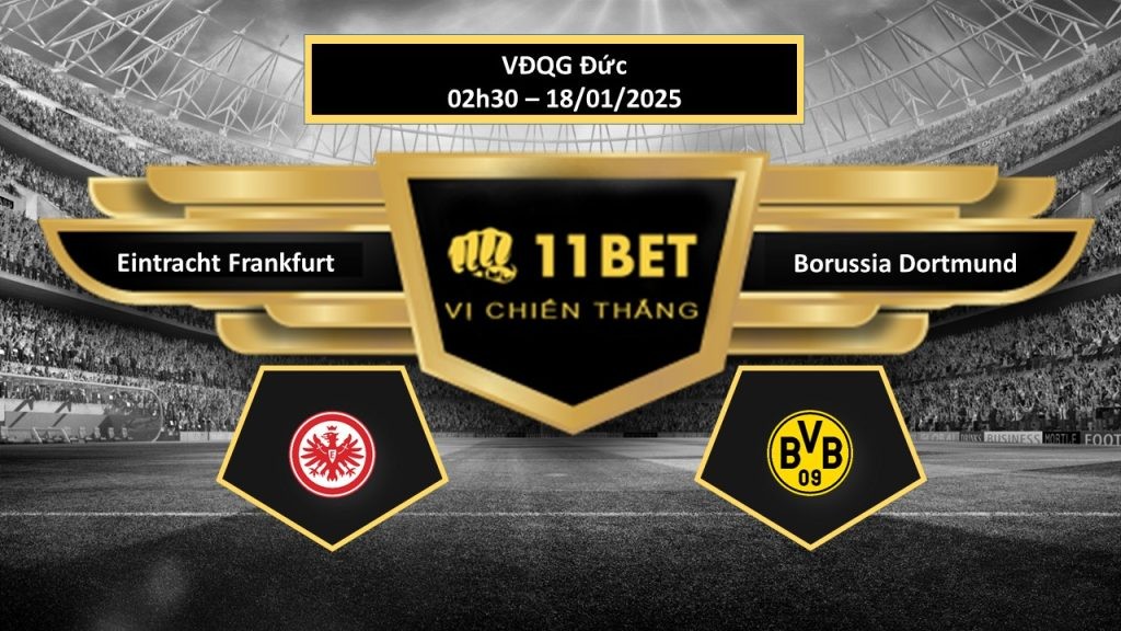 11BET Tip bóng đá Eintracht Frankfurt vs Borussia Dortmund, hôm nay 18/01/2025