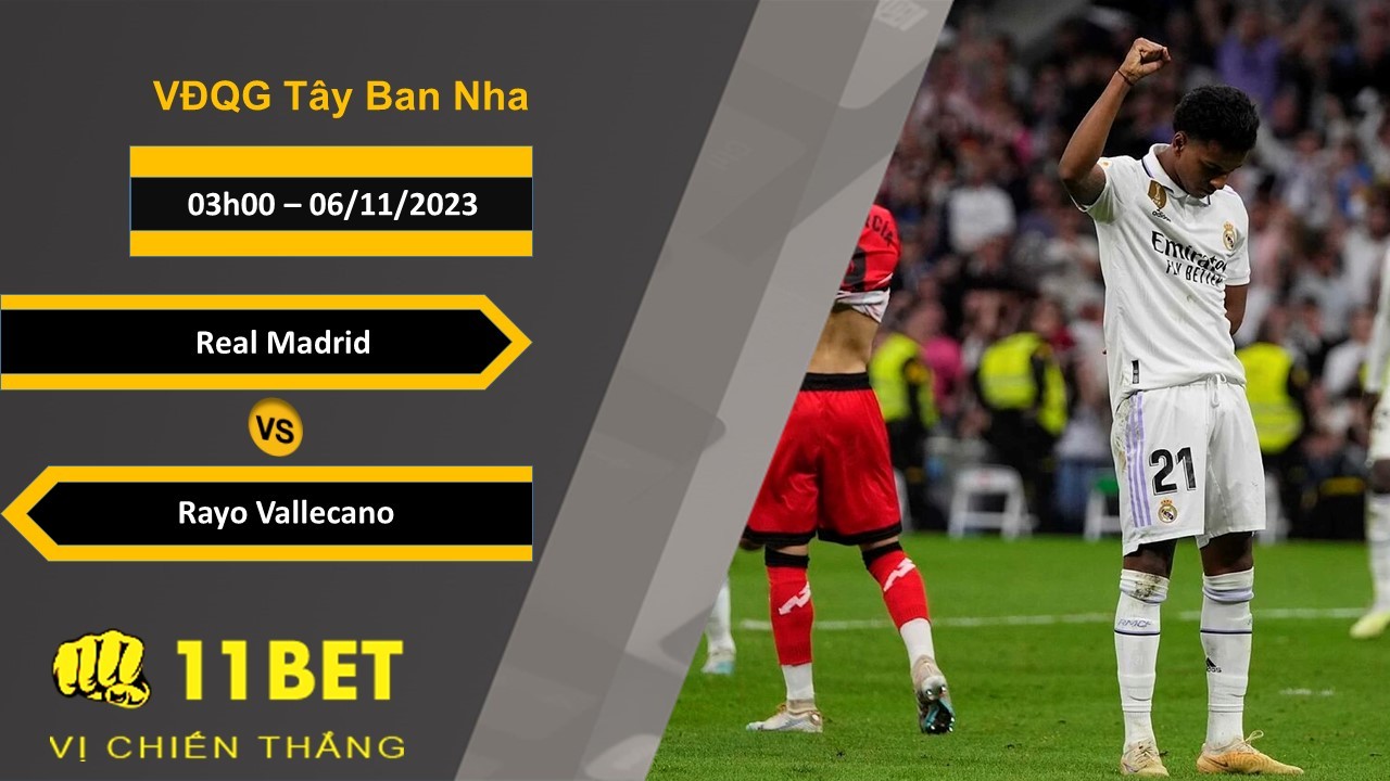11BET Soi kèo  Real Madrid vs Rayo Vallecano, 03h00, 06/11/2023