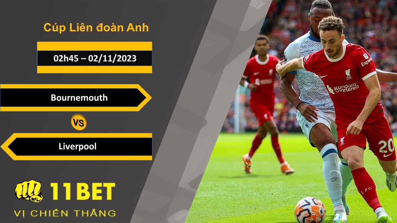 11BET Soi kèo  Bournemouth vs Liverpool, 02h45, 02/11/2023