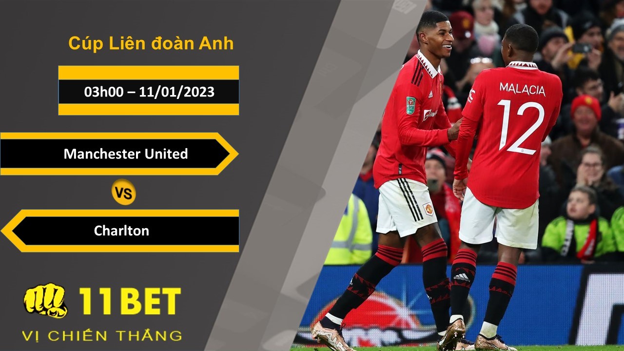 11BET Soi kèo Manchester United vs Charlton, 03h00, 11/01/2023