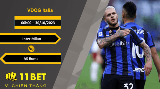 11BET Soi kèo  Inter Milan vs AS Roma, 00h00, 30/10/2023