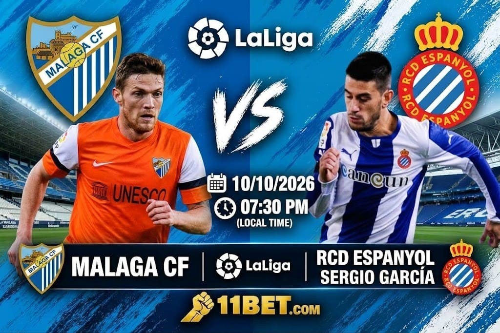 11BET Soi kèo Malaga vs Espanyol 02h00 ngày 10/10/2026: Khó cản Espanyol tại La Rosaleda