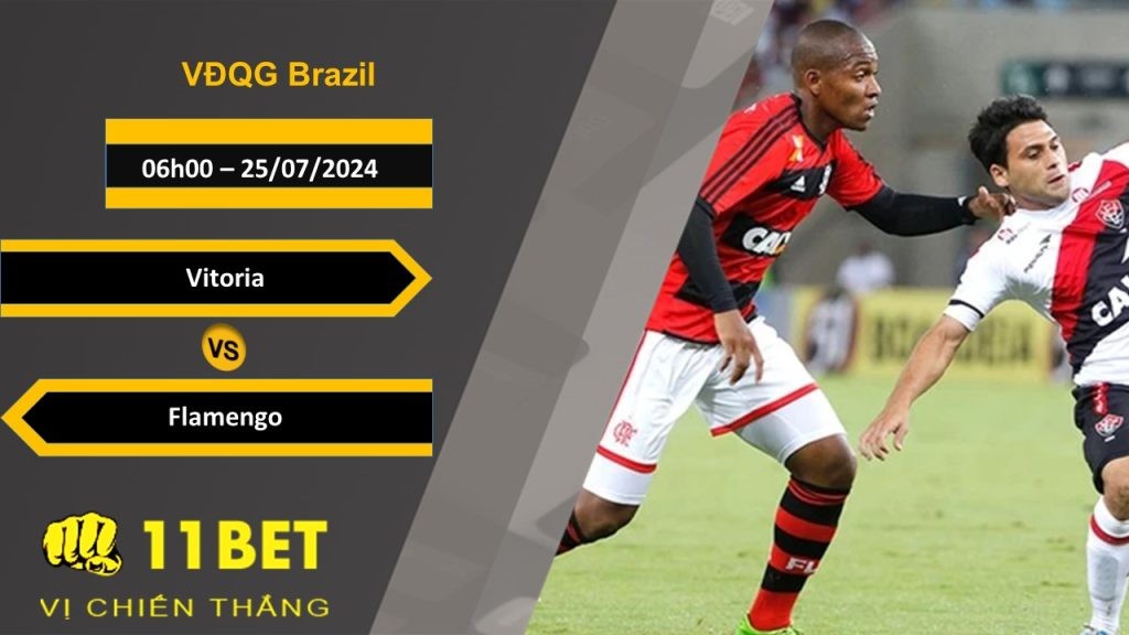 11BET Soi kèo  Vitoria vs Flamengo, 06h00, 25/07/2024