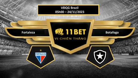 11BET Tip bóng đá  Fortaleza vs Botafogo, hôm nay 24/11/2023