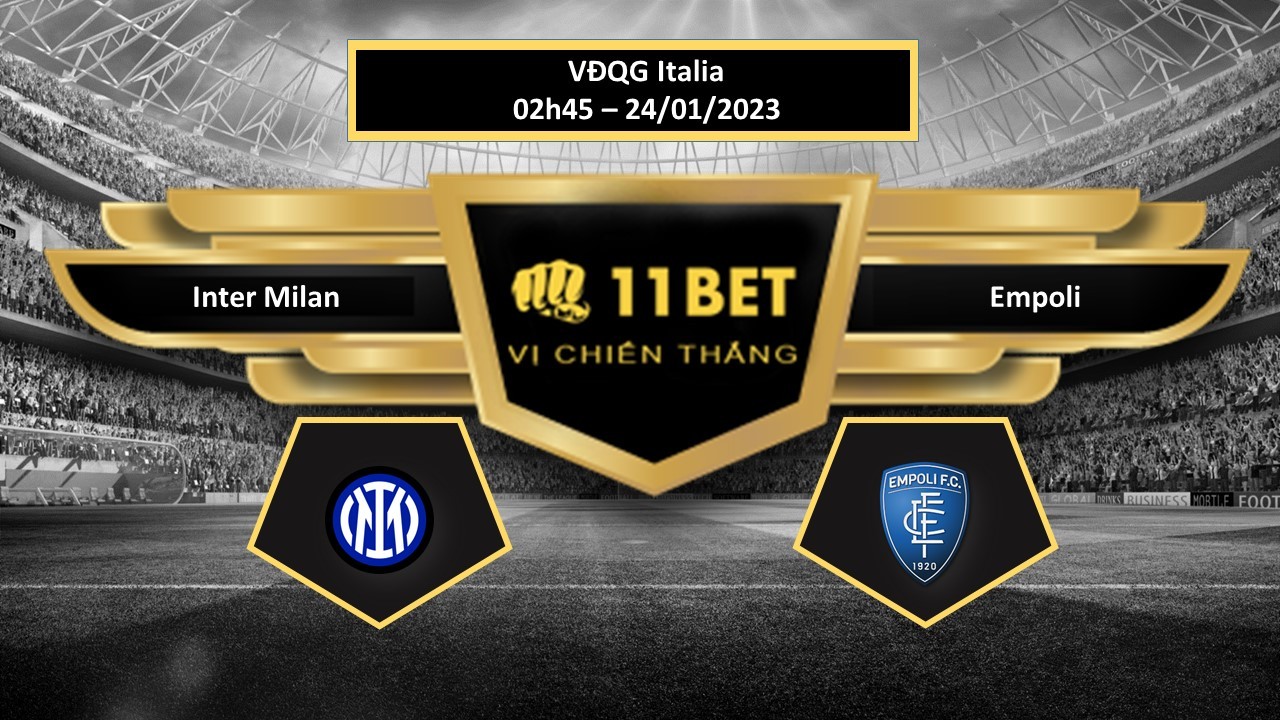 11BET Tip bóng đá  Inter Milan vs Empoli, hôm nay 24/01/2023