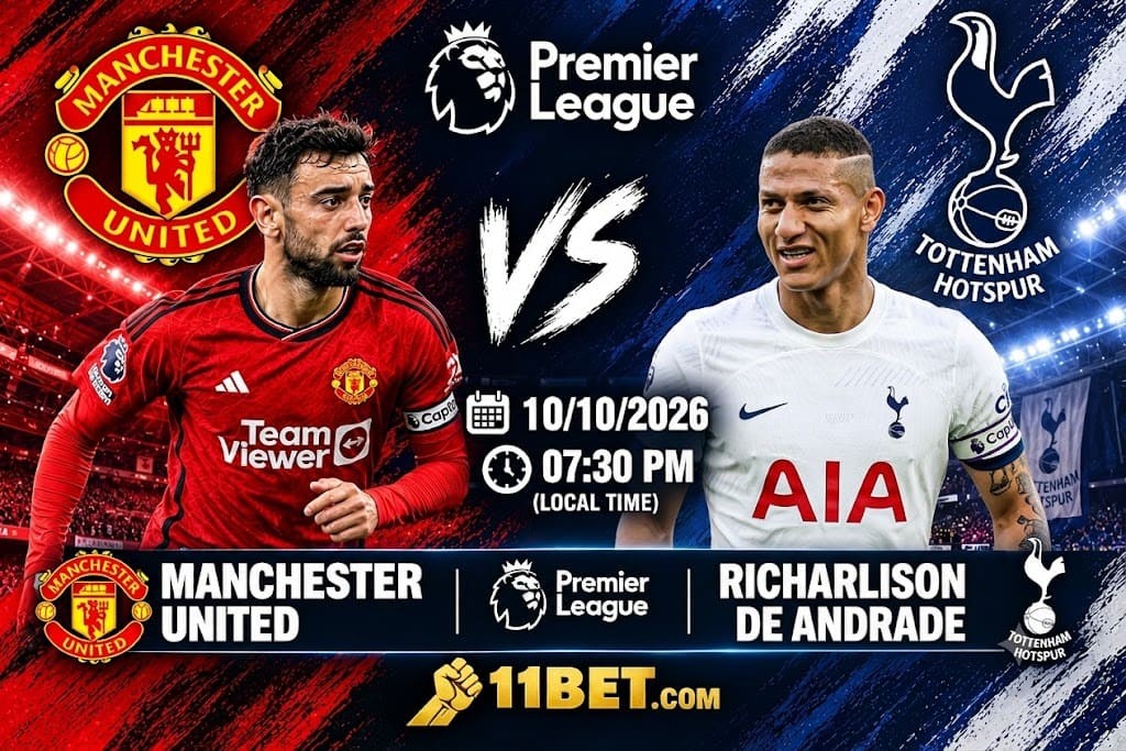 11BET Nhận định bóng đá trận đối đầu giữa Manchester United và Tottenham diễn ra vào lúc 23h30 ngày 10/10