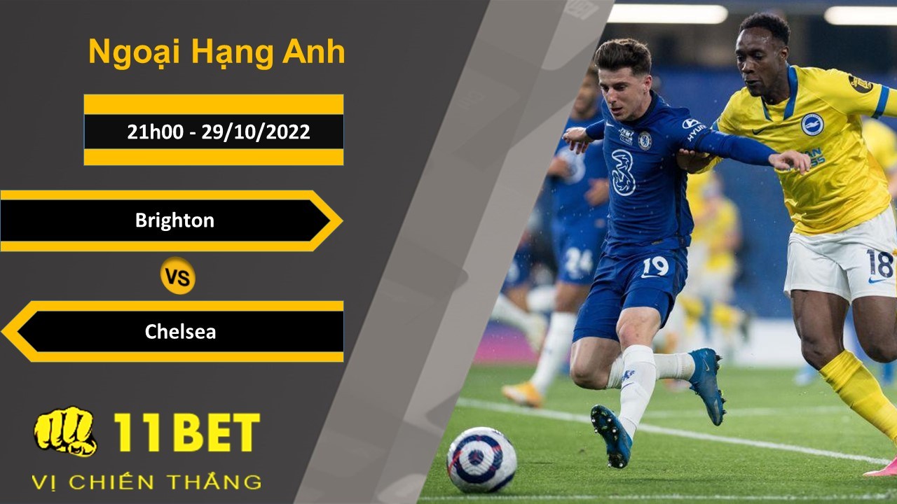 11BET Soi kèo Brighton vs Chelsea, 21h00, 29/10/2022