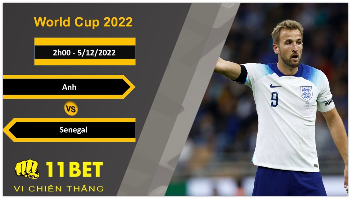 11BET Soi kèo Anh vs Senegal, 2h00, 5/12/2022