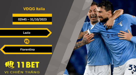 11BET Soi kèo  Lazio vs Fiorentina, 02h45, 31/10/2023